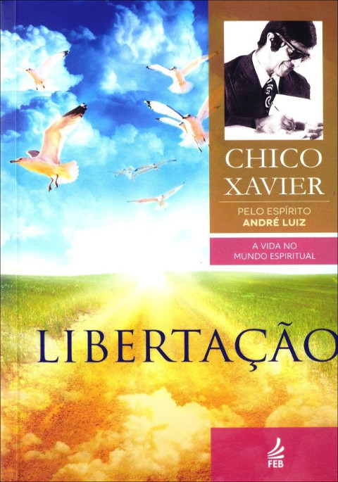 Capa do volume Libertação, de André Luiz, psicografia de F.C.Xavier