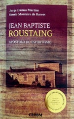 Capa da 2a. ed. do volume Jean Baptiste Roustaing, Apóstolo do Espiritismo (2016)