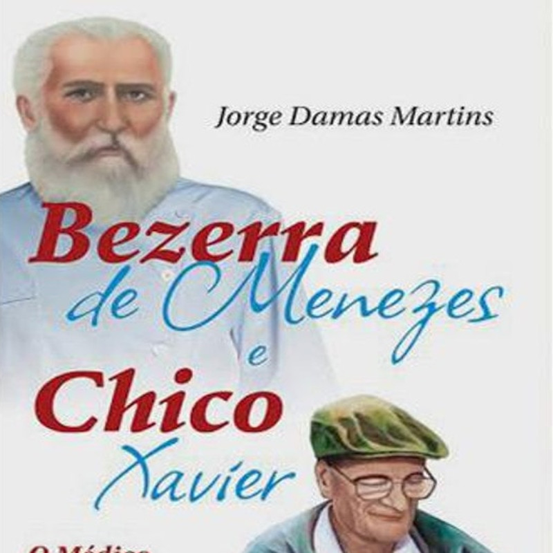 Capa do volume Bezerra de Menezes e Chico Xavier, o Médico e o Médium