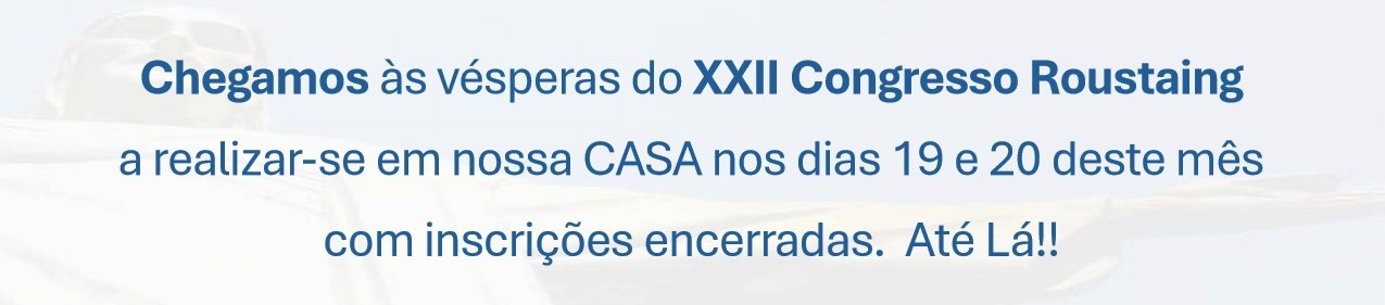 Comunicado de realização do XXII Congresso Roustaing em nossa CASA.